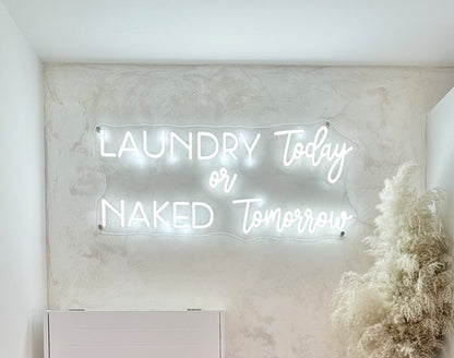 Laundry Today or Naked Tomorrow Neon Sign