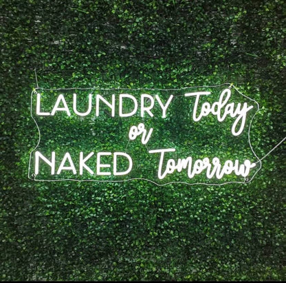 Laundry Today or Naked Tomorrow Neon Sign