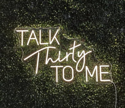 Talk Thirty to Me LED Neon Sign