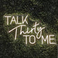 Talk Thirty to Me LED Neon Sign