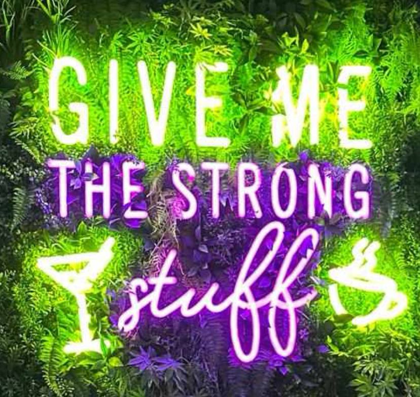 Give me the strong stuff Neon Sign