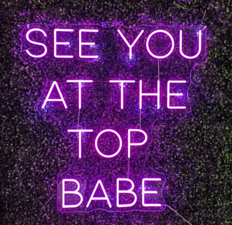 See you at the top babe Neon Sign