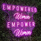 Empowered Women Empower Women Neon Sign