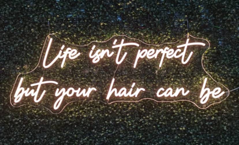 Life Isn't Perfect But Your Hair Can Be Neon Sign