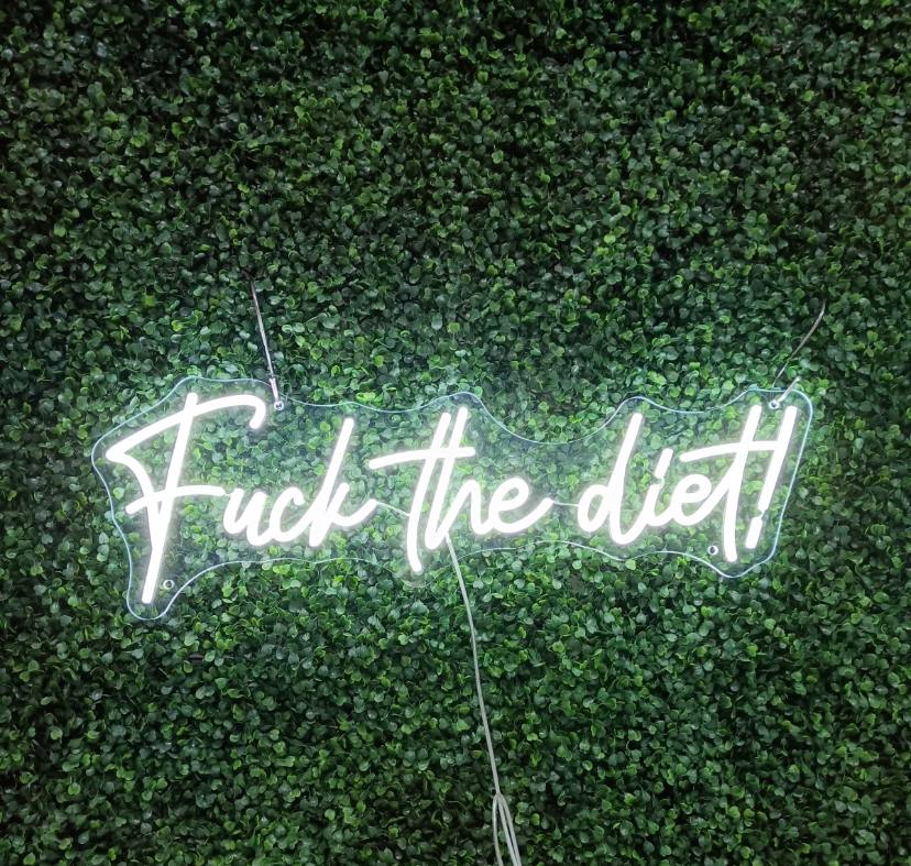 F**k the diet Neon Sign