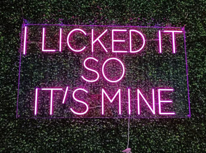 I licked it so it's mine Neon Sign