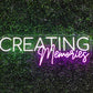 Creating Memories Neon Sign