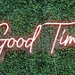 Good Times Neon Sign