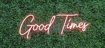 Good Times Neon Sign