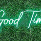 Good Times Neon Sign