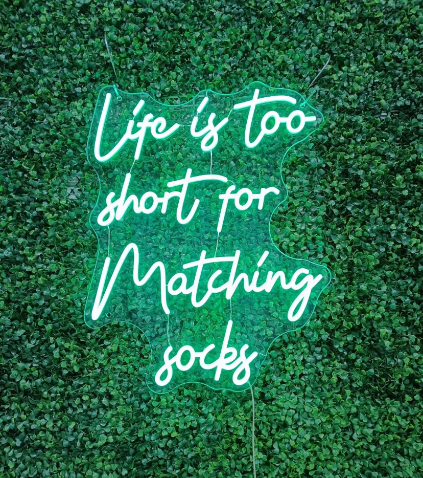 Life is too short for matching socks Neon Sign