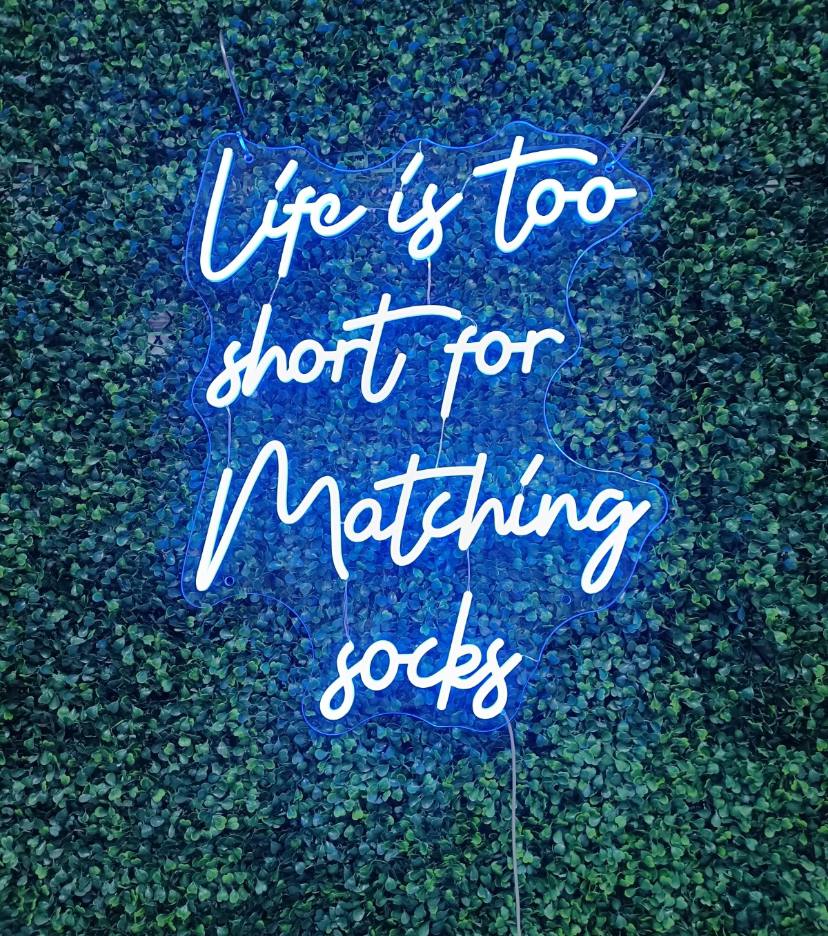 Life is too short for matching socks Neon Sign