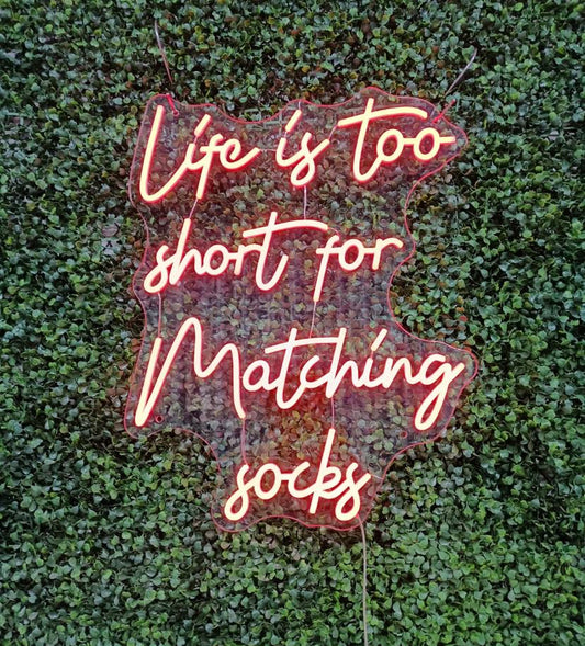 Life is too short for matching socks Neon Sign