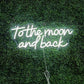 To the moon and back Neon Sign