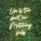 Life is too short for matching socks Neon Sign