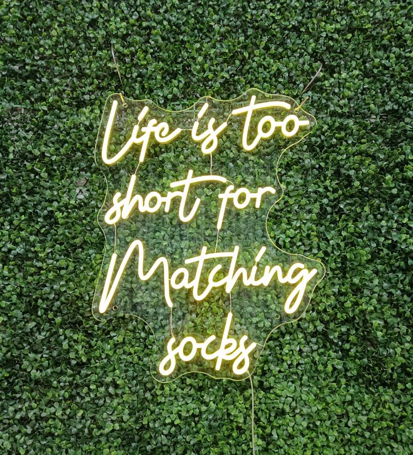 Life is too short for matching socks Neon Sign