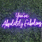 You're absolutely fabulous Neon Sign