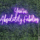 You're absolutely fabulous Neon Sign