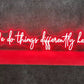 We do things differently Neon Sign