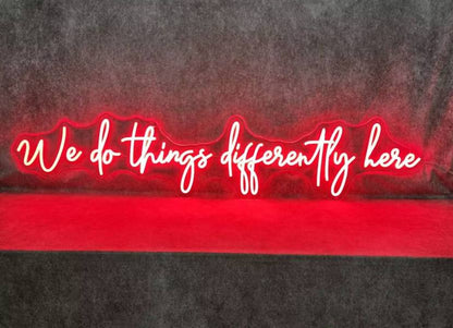 We do things differently Neon Sign