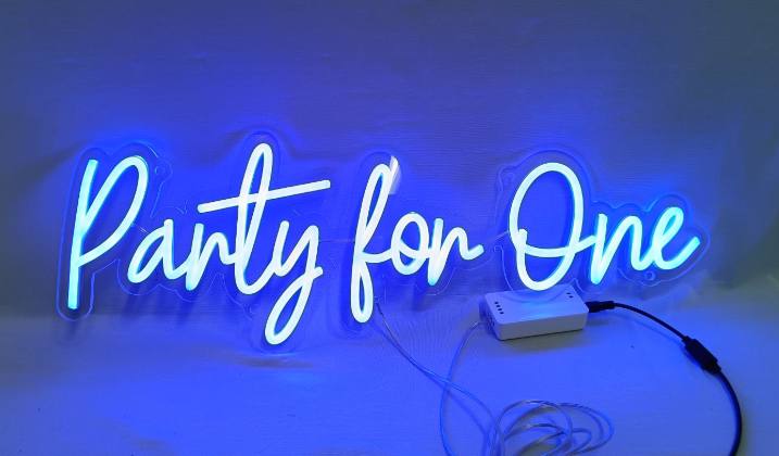 Party for one Neon Sign