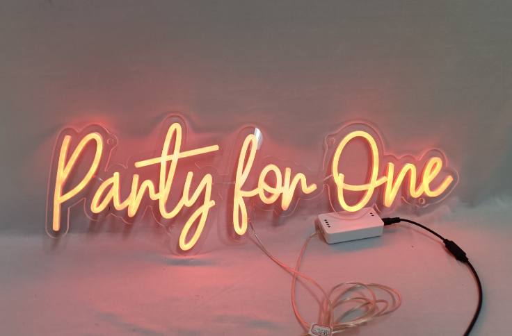 Party for one Neon Sign