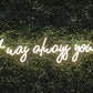 It was always you LED Neon Sign