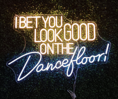 I bet you look good on the dancefloor Neon Sign