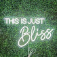 This is just bliss Neon Sign