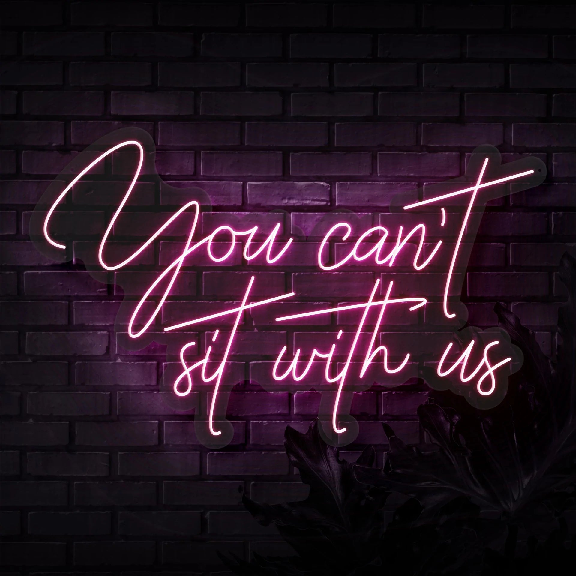 You Can't Sit With Us Neon Sign