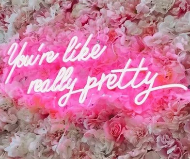 You're like really pretty LED Neon Sign