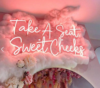 Take A Seat Sweet Cheeks Neon Sign