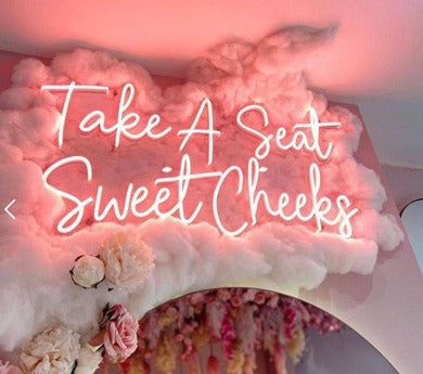 Take A Seat Sweet Cheeks LED Neon Sign