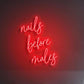 Nails Before Males LED Neon Sign