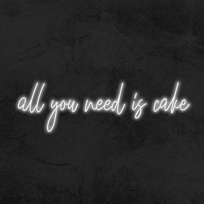 All you need is cake LED Neon Sign