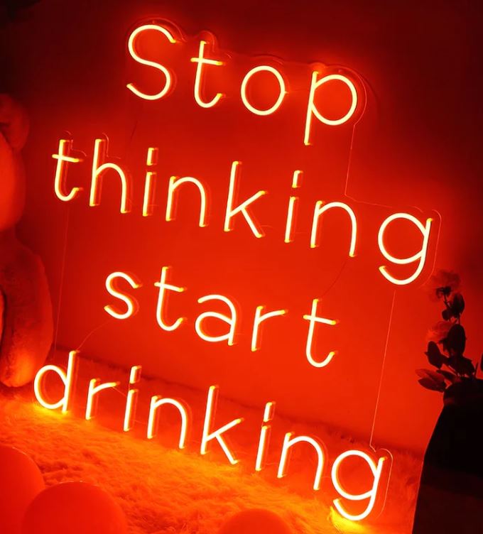 Stop Thinking Start Drinking LED Neon Sign