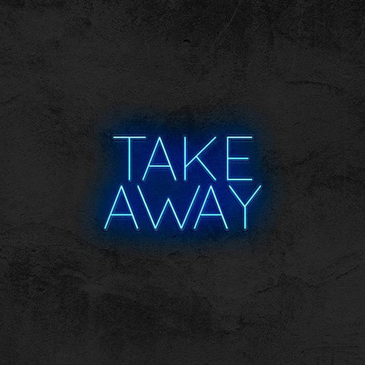 Take Away LED Neon Sign