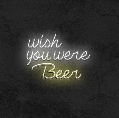 Wish you were beer Neon Sign