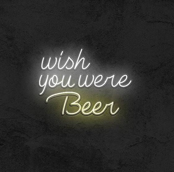 Wish you were beer LED Neon Sign