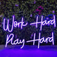 Work Hard Play Harder LED Neon Sign