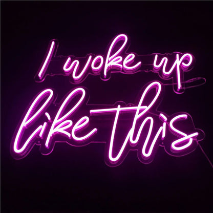 I woke up like this Neon Sign