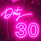 Dirty Thirty Neon Sign