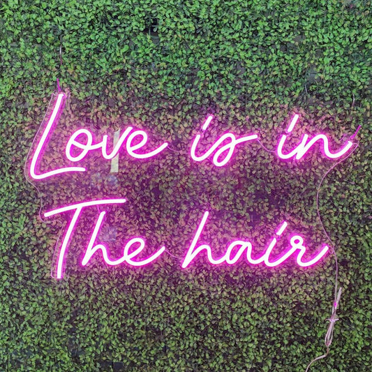 Love is in the hair Neon Sign