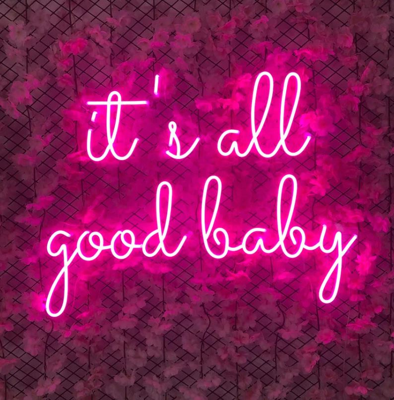 It's all good baby LED Neon Sign