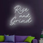 Rise and Grind LED Neon Sign