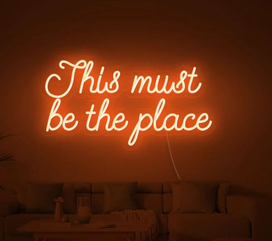 This must be the place Neon Sign