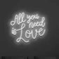 All you need is love LED Neon Sign