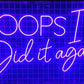 Oops I did it again LED Neon Sign