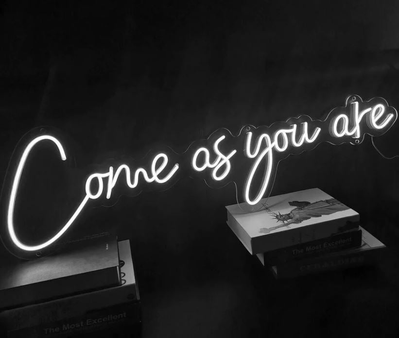 Come as you are Neon Sign