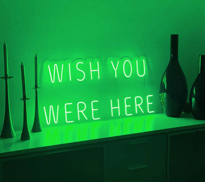 Wish you were here Neon Sign